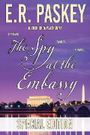 The Spy at the Embassy Special Edition de E. R. Paskey