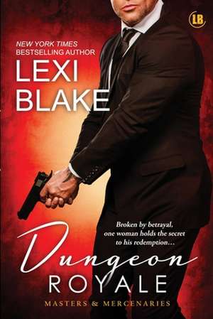 Dungeon Royale: Masters and Mercenaries 6 de Lexi Blake