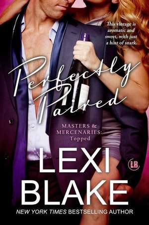 Perfectly Paired (Masters and Mercenaries Topped Book 3) de Lexi Blake