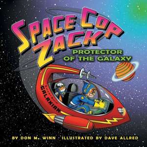 Space Cop Zack, Protector of the Galaxy de Don M. Winn