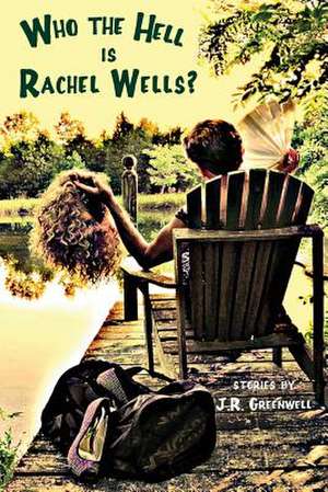 Who the Hell Is Rachel Wells? de J. R. Greenwell