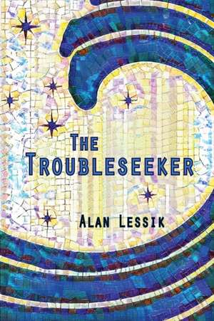 The Troubleseeker de Alan Lessik