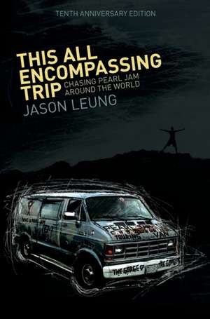 This All Encompassing Trip (Chasing Pearl Jam Around The World) de Jason Leung