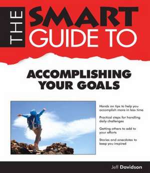 Smart Guide to Acomplishing Your Goals de Jeff Davidson