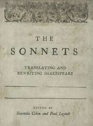 The Sonnets: Translating and Rewriting Shakespeare de Sharmila Cohen