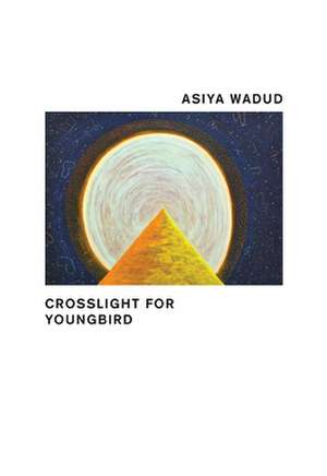 Wadud, A: Crosslight for Youngbird de Asiya Wadud