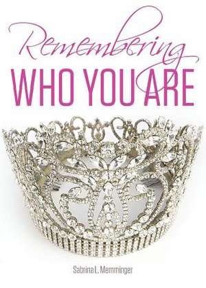 Remembering Who You Are de Sabrina L. Memminger