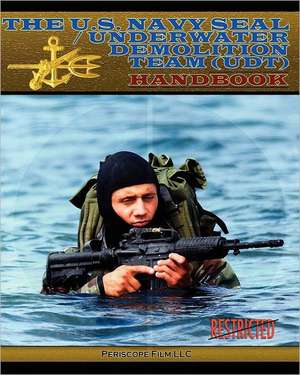 The U.S. Navy Seal / Underwater Demolition Team (Udt) Handbook de Ltjg Usnr T. Dunne