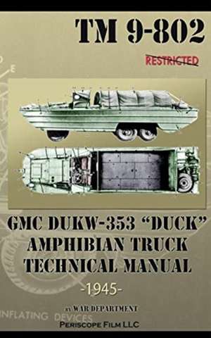 GMC DUKW-353 "DUCK" Amphibian Truck Technical Manual TM 9-802 de War Department