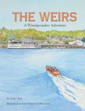 The Weirs: A Winnipesaukee Adventure de Andrew Opel