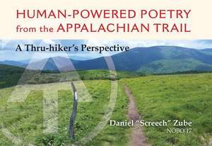 Human-Powered Poetry from the Appalachian Trail de Daniel Zube