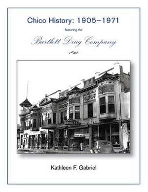 Chico History de Kathleen F. Gabriel