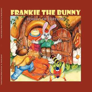 Frankie the Bunny Wheels of Fortune de Dorothy Jasnoch