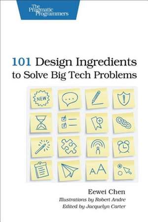 101 Design Ingredients to Solve Big Tech Problems de Eewei Eewei Chen