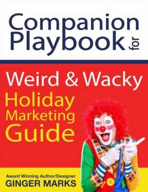 Companion Playbook for Weird & Wacky Holiday Marketing Guide de Ginger Marks