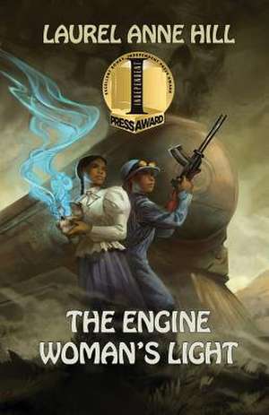 The Engine Woman's Light de Laurel Anne Hill