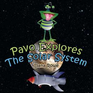 Pavo Explores the Solar System de Dana Rowe