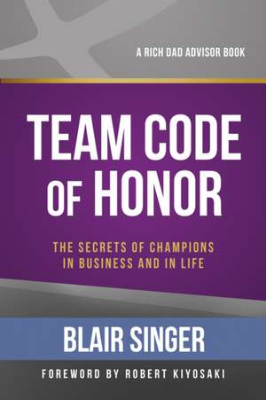 Team Code of Honor: The Secrets of Champions in Business and in Life de Blair Singer