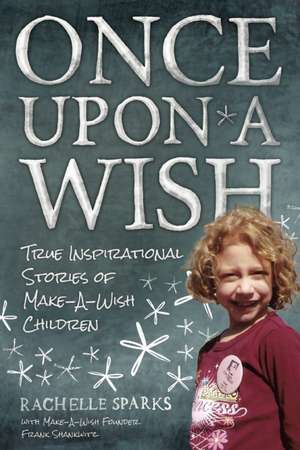 Once Upon A Wish: True Inspirational Stories of Make-A-Wish Children de Frank Shankwitz