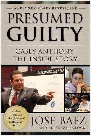 Presumed Guilty: Casey Anthony: The Inside Story de Jose Baez