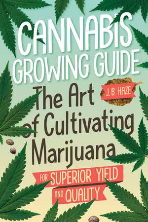 Cannabis Growing Guide de J.B. J.B. Haze