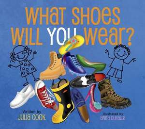 What Shoes Will You Wear? de Julia Cook