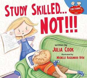 Study Skilled...Not!!! de Julia Cook