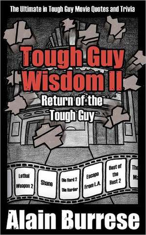 Tough Guy Wisdom II: Return of the Tough Guy de Alain Burrese