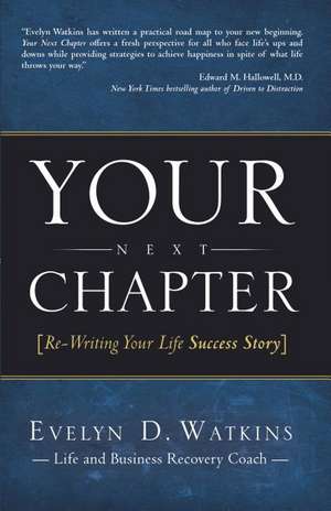 Your Next Chapter: Re-Writing Your Life Success Story de Evelyn D. Watkins