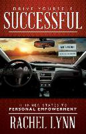 Drive Yourself Successful de Rachel Lynn