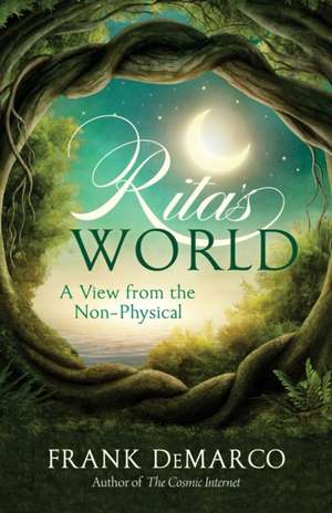 Rita's World: A View from the Non-Physical de Frank DeMarco