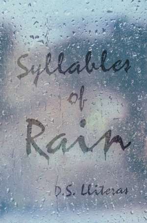 Syllables of Rain de D S Lliteras