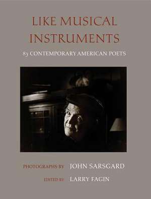 Like Musical Instruments: 83 Contemporary American Poets de Larry Fagin