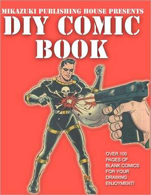 DIY Comic Book; Do It Yourself Comic Book: Do It Yourself Comic Book