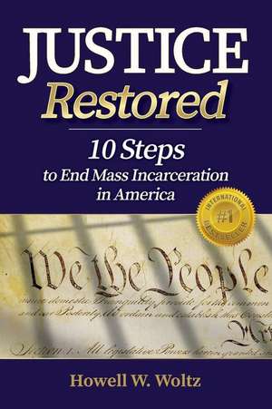 JUSTICE RESTORED de Howell W. Woltz