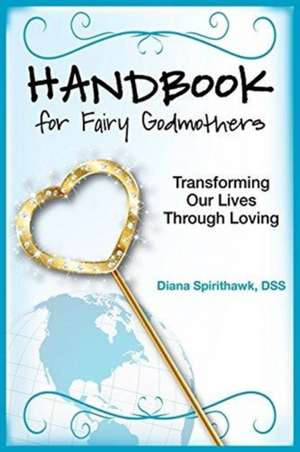 Handbook for Fairy Godmothers de Spirithawk, Diana