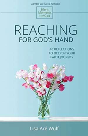 Reaching for God's Hand de Lisa Are Wulf