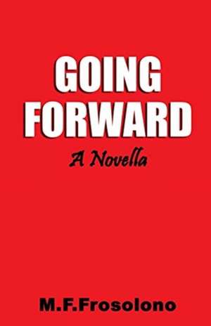 Going Forward de Mike F Frosolono