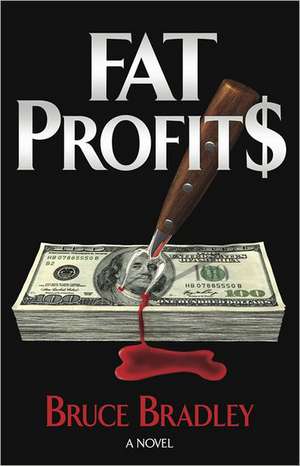 Fat Profit$ de Bruce Bradley