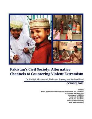 Pakistan's Civil Society: Alternative Channels to Countering Violent Extremism de Hedieh Mirahamadi