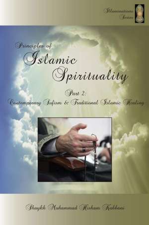 Principles of Islamic Spirituality, Part 2 de Shaykh Muhammad Hisham Kabbani