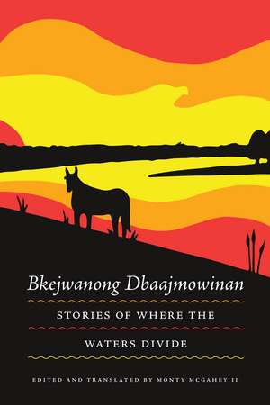 Bkejwanong Dbaajmowinan/Stories of Where the Waters Divide de Monty McGahey II