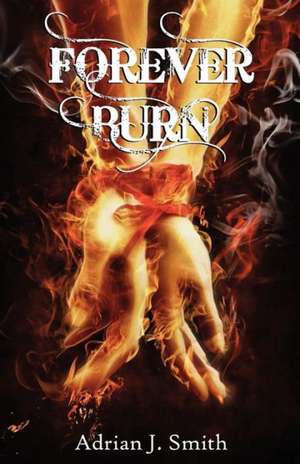 Forever Burn de Adrian J. Smith