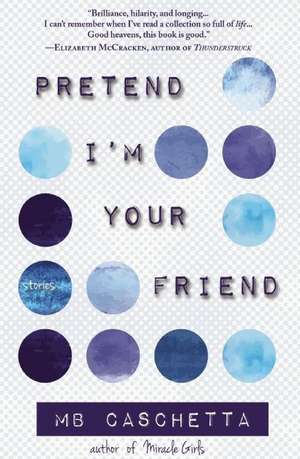 Pretend I'm Your Friend de MB Caschetta