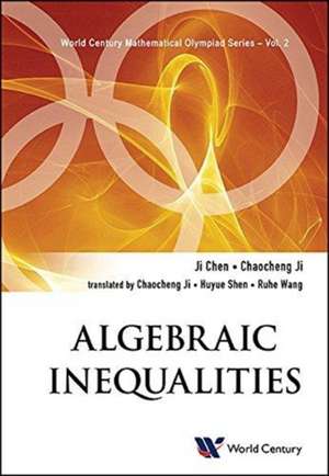 Algebraic Inequalities: In Mathematical Olympiad And Competitions de Ji Chen