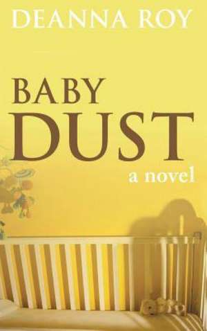 Baby Dust: A Book about Miscarriage de Deanna Roy