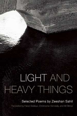 Light and Heavy Things: Selected Poems of Zeeshan Sahil de Zeeshan Sahil