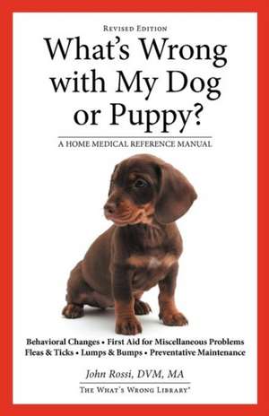 What's Wrong with My Dog or Puppy? de John Rossi