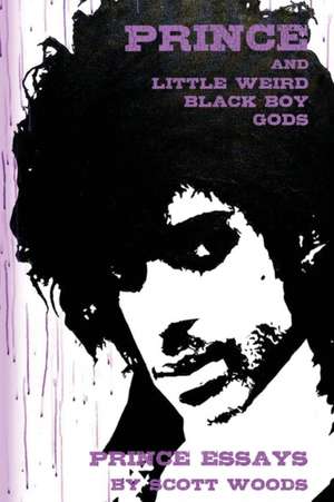 Prince and Little Weird Black Boy Gods de Scott Woods