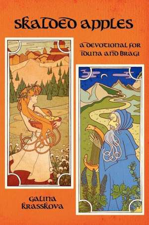 Skalded Apples: A Devotional Anthology for Idunna and Bragi de Galina Krasskova